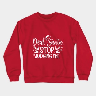 Dear Santa, Dont Judge Me Crewneck Sweatshirt